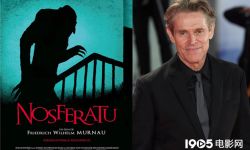威廉·达福将出演吸血鬼题材电影《诺斯费拉图》，与影片导演罗伯特·艾格斯三度合作